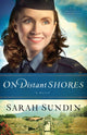 Book cover of: On Distant Shores – A Novel. By: Sarah Sundin