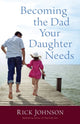 Book cover of: Becoming the Dad Your Daughter Needs