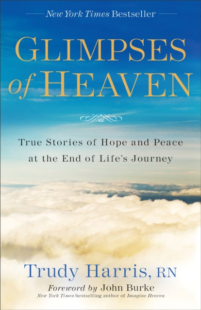 Book cover of: Glimpses of Heaven – True Stories of Hope and Peace at the End of Life`s Journey. By: Trudy Nicholas Trudy Nicholas Tr Harris