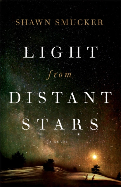 Book cover of: Light from Distant Stars – A Novel. By: Shawn Smucker