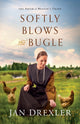 Book cover of: Softly Blows the Bugle. By: Jan Drexler