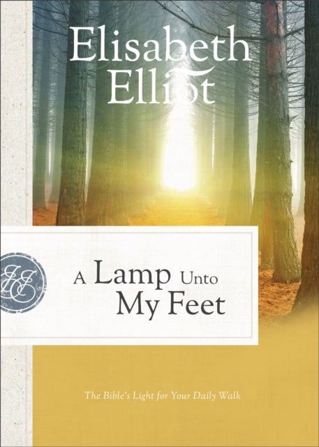 Book cover of: Lamp Unto My Feet – The Bible`s Light for Your Daily Walk. By: Elisabeth Elliot
