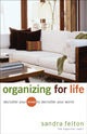 Book cover of: Organizing for Life – Declutter Your Mind to Declutter Your World. By: Sandra Felton