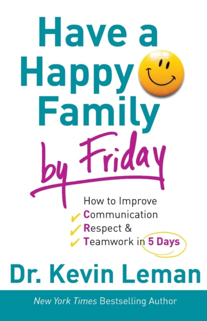 Book cover of: Have a Happy Family by Friday – How to Improve Communication, Respect & Teamwork in 5 Days. By: Kevin Leman