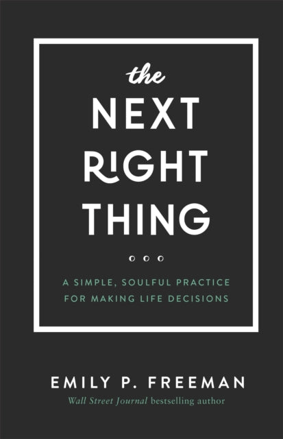 Book cover of: Next Right Thing – A Simple, Soulful Practice for Making Life Decisions