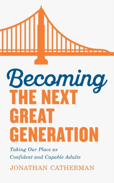 Book cover of: Becoming the Next Great Generation. By: Jonathan Catherman