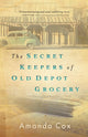 Book cover of: Secret Keepers of Old Depot Grocery. By: Amanda Cox