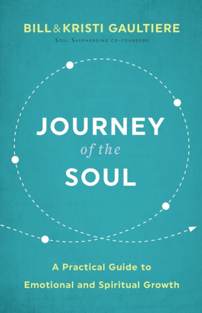Book cover of: Journey of the Soul – A Practical Guide to Emotional and Spiritual Growth. By: Bill Gaultiere