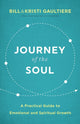 Book cover of: Journey of the Soul – A Practical Guide to Emotional and Spiritual Growth. By: Bill Gaultiere