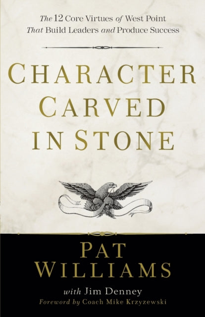 Book cover of: Character Carved in Stone – The 12 Core Virtues of West Point That Build Leaders and Produce Success. By: Pat Williams