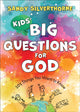Book cover of: Kids` Big Questions for God – 101 Things You Want to Know. By: Sandy Silverthorne