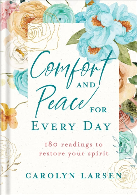 Comfort and Peace for Every Day – 180 Readings to Restore Your Spirit 9780800742539 Carolyn Larsen