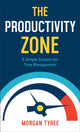 Book cover of: Productivity Zone – A Simple System for Time Management. By: Morgan Tyree