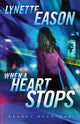 Book cover of: When a Heart Stops – A Novel. By: Lynette Eason