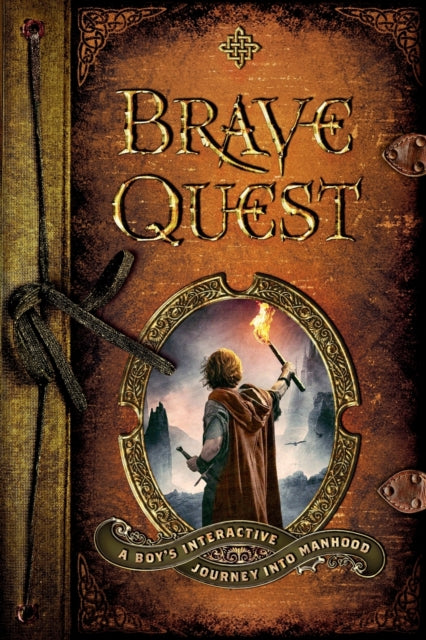 Book cover of: Brave Quest – A Boy`s Interactive Journey into Manhood. By: Dean Briggs