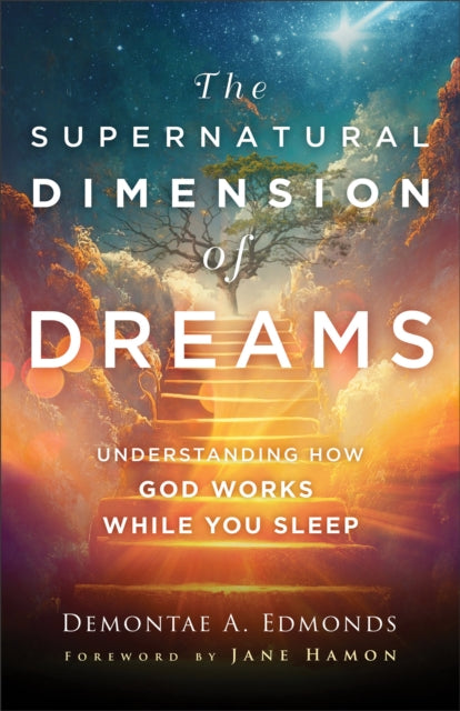 Book cover of: Supernatural Dimension of Dreams – Understanding How God Works While You Sleep. By: Demontae A. Edmonds