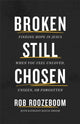 Book cover of: Broken Still Chosen. By: Rob Roozeboom