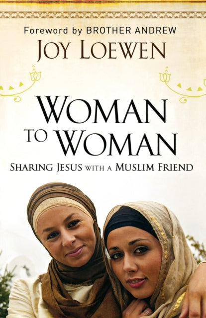Book cover of: Woman to Woman – Sharing Jesus with a Muslim Friend. By: Joy Loewen