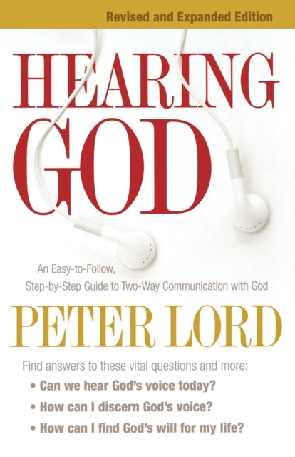 Book cover of: Hearing God – An Easy–to–Follow, Step–by–Step Guide to Two–Way Communication with God. By: Peter Lord