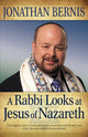 Book cover of: Rabbi Looks at Jesus of Nazareth. By: Jonathan Bernis