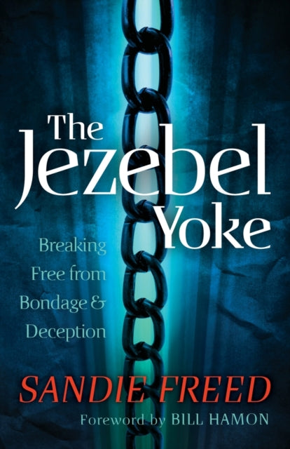 Book cover of: Jezebel Yoke – Breaking Free from Bondage and Deception. By: Sandie Freed
