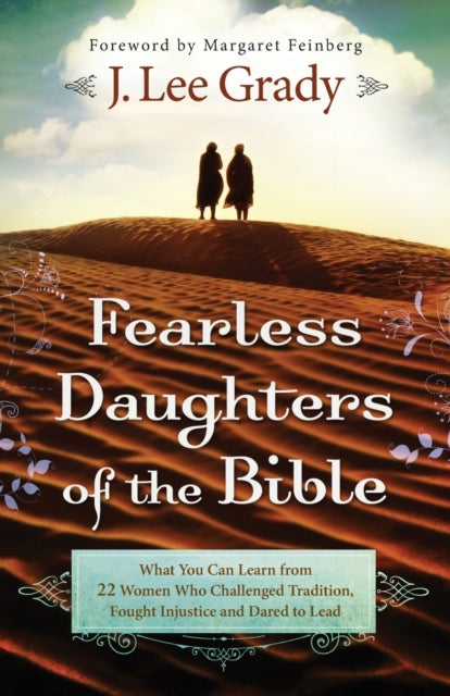 Book cover of: Fearless Daughters of the Bible – What You Can Learn from 22 Women Who Challenged Tradition, Fought Injustice and Dared to Lead