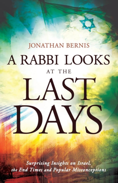 Book cover of: Rabbi Looks at the Last Days – Surprising Insights on Israel, the End Times and Popular Misconceptions