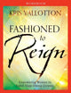 Book cover of: Fashioned to Reign Workbook – Empowering Women to Fulfill Their Divine Destiny. By: Kris Vallotton
