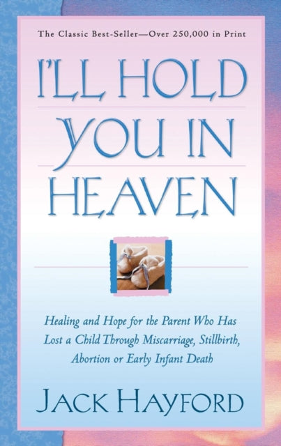 Book cover of: I`ll Hold You in Heaven. By: Jack W. Hayford
