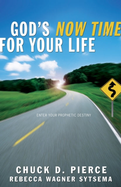 Book cover of: God`s Now Time for Your Life. By: Chuck D. Pierce