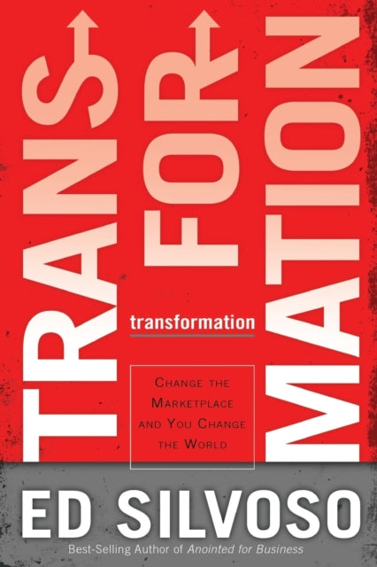 Book cover of: Transformation – Change The Marketplace and You Change the World. By: Ed Silvoso