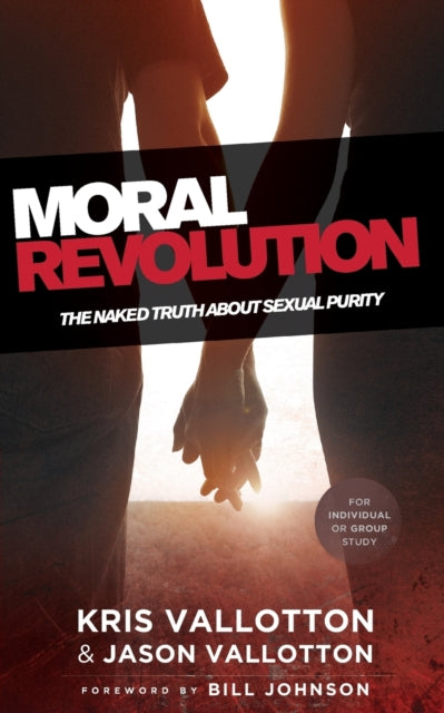 Book cover of: Moral Revolution – The Naked Truth About Sexual Purity. By: Kris Vallotton