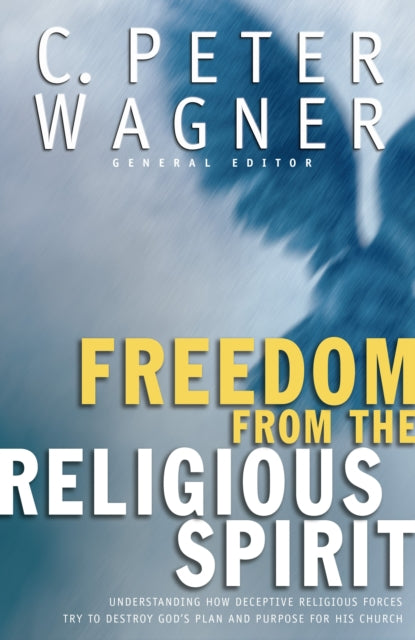 Book cover of: Freedom from the Religious Spirit. By: C. Peter Wagner