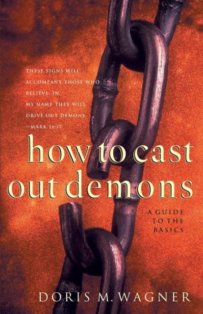 Book cover of: How to Cast Out Demons – A Guide to the Basics. By: Doris M. Wagner