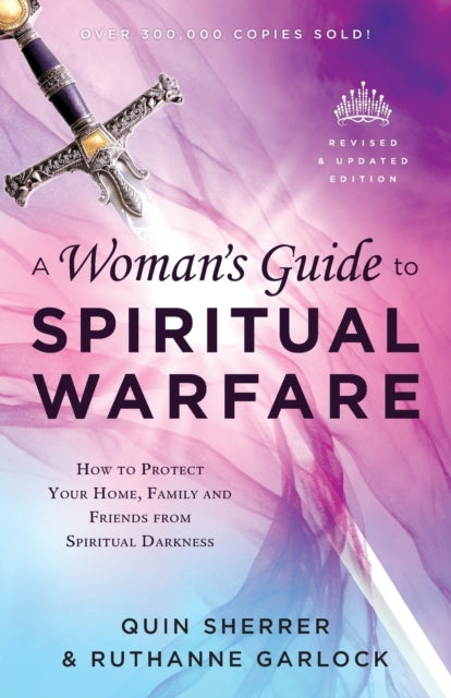 Book cover of: Woman`s Guide to Spiritual Warfare – How to Protect Your Home, Family and Friends from Spiritual Darkness