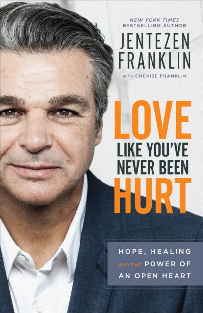 Book cover of: Love Like You`ve Never Been Hurt – Hope, Healing and the Power of an Open Heart