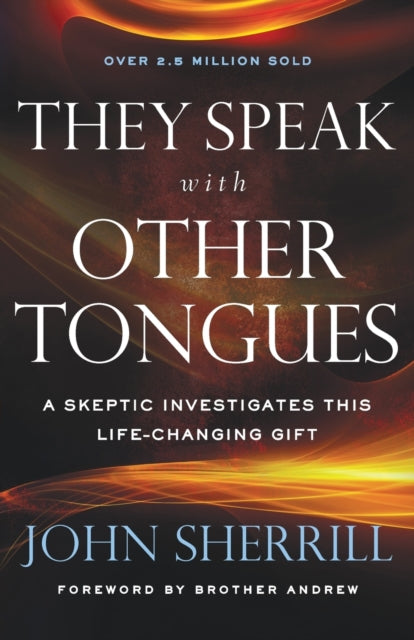 Book cover of: They Speak with Other Tongues – A Skeptic Investigates This Life–Changing Gift. By: John Sherrill