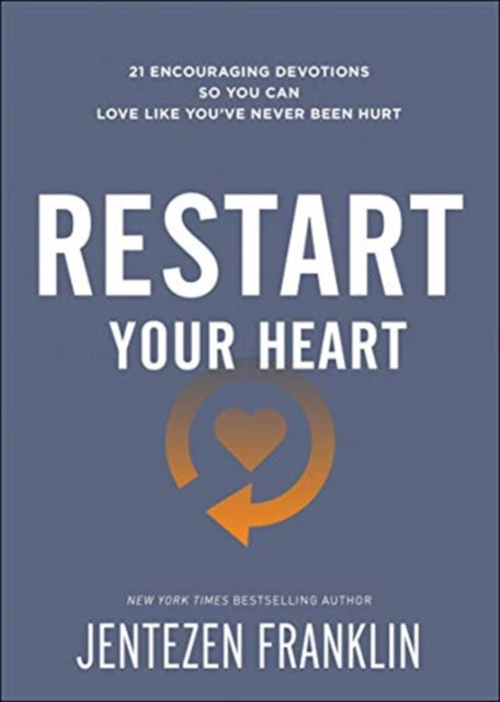Book cover of: Restart Your Heart – 21 Encouraging Devotions So You Can Love Like You`ve Never Been Hurt