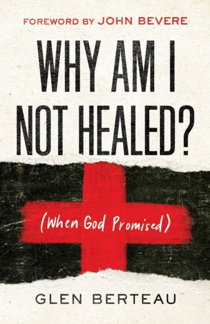 Book cover of: Why Am I Not Healed? – (When God Promised). By: Glen Berteau