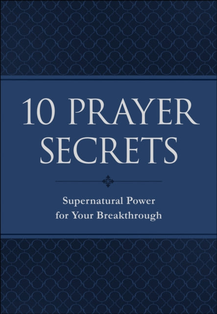 Book cover of: 10 Prayer Secrets – Supernatural Power for Your Breakthrough. By: Hakeem Collins