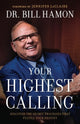 Book cover of: Your Highest Calling – Discover the Secret Processes That Fulfill Your Destiny. By: Bill Hamon