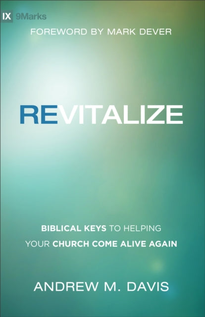 Book cover of: Revitalize – Biblical Keys to Helping Your Church Come Alive Again. By: Andrew M. Davis