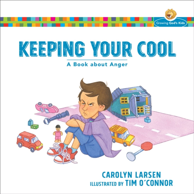 Book cover of: Keeping Your Cool – A Book about Anger. By: Carolyn Larsen