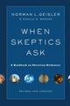 Book cover of: When Skeptics Ask – A Handbook on Christian Evidences. By: Norman L. Geisler