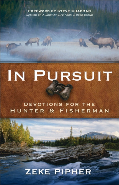 Book cover of: In Pursuit – Devotions for the Hunter and Fisherman. By: Ezekiel Bray Pipher