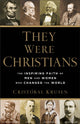 Book cover of: They Were Christians – The Inspiring Faith of Men and Women Who Changed the World. By: Cristóbal Krusen