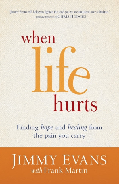 Book cover of: When Life Hurts – Finding Hope and Healing from the Pain You Carry