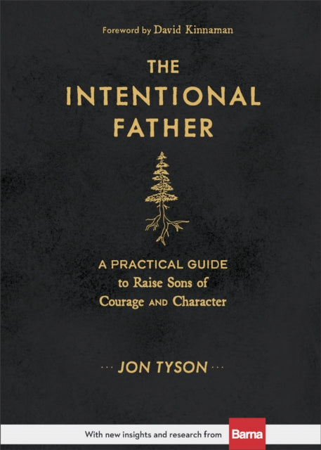 Intentional Father – A Practical Guide to Raise Sons of Courage and Character