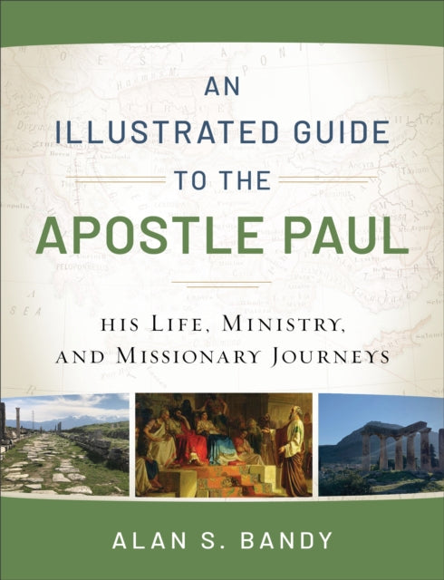 Illustrated Guide to the Apostle Paul – His Life, Ministry, and Missionary Journeys