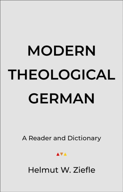 Book cover of: Modern Theological German – A Reader and Dictionary. By: Helmut W. Ziefle
